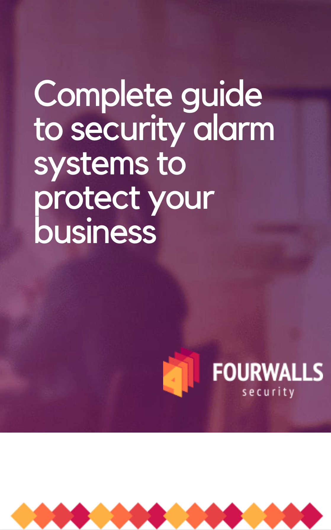 Complete guide to security alarm systems to protect your business Complete guide to security alarm systems to protect your business